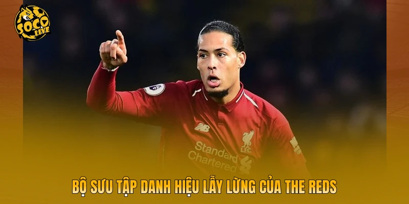 Bộ sưu tập danh hiệu lẫy lừng của The Reds