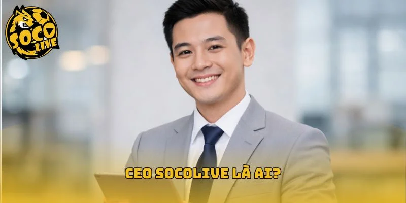 CEO socolive là ai?