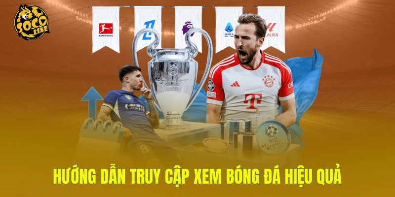 Hướng dẫn truy cập xem bóng đá hiệu quả