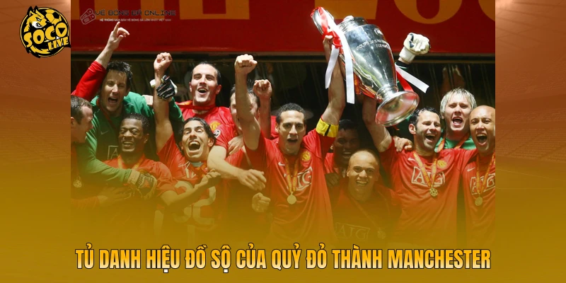 Tủ danh hiệu đồ sộ của Quỷ đỏ thành Manchester