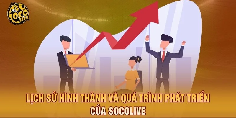 Hành trình phát triển thương hiệu Socolive qua thời gian