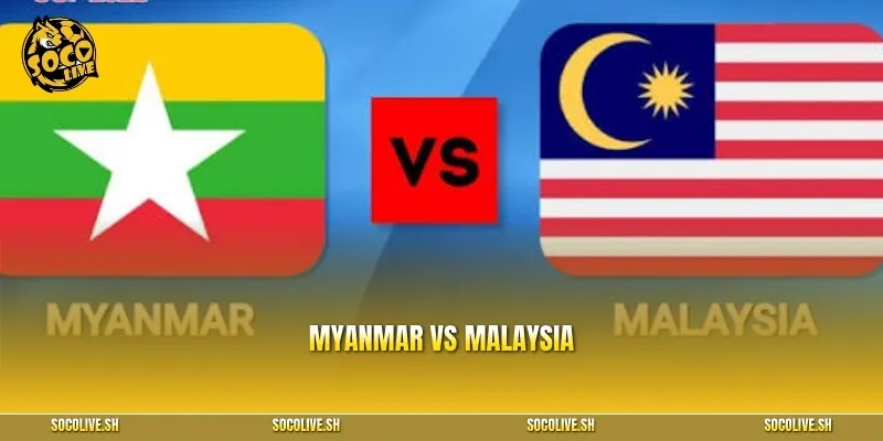 Nhận định Myanmar vs Malaysia: Hổ Mã Lai vượt sức ép sân khách?