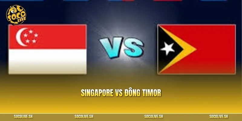Nhận định Singapore vs Đông Timor: Đảo quốc Sư Tử dễ dàng thắng đậm?