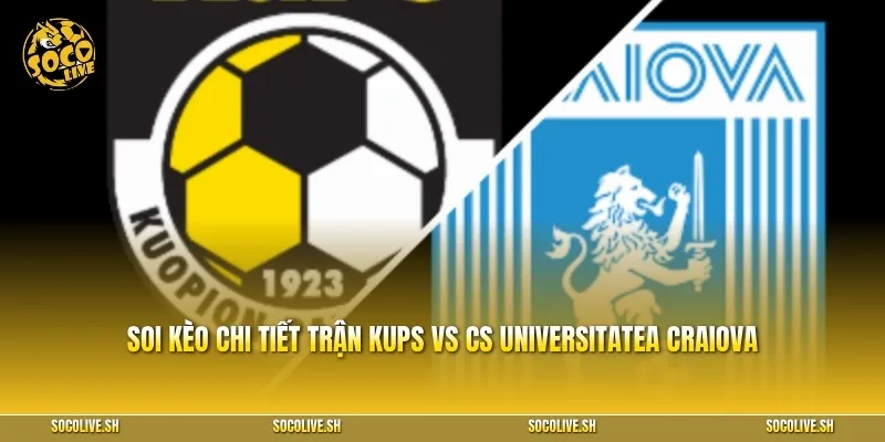 Soi kèo chi tiết trận KuPS vs CS Universitatea Craiova