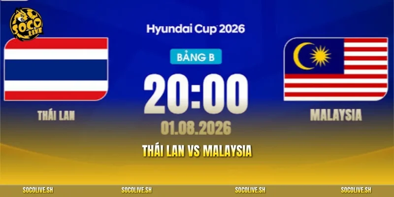 Thái Lan vs Malaysia 20h00 ngày 1/8: Đại chiến ngôi đầu bảng B ASEAN Cup 2026